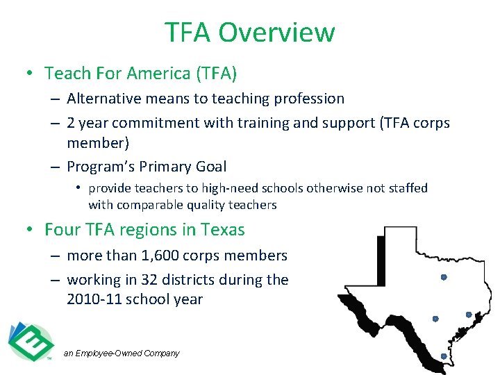 TFA Overview • Teach For America (TFA) – Alternative means to teaching profession –