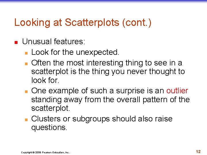 Looking at Scatterplots (cont. ) n Unusual features: n Look for the unexpected. n