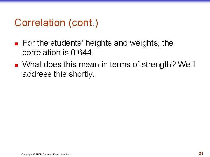 Correlation (cont. ) n n For the students’ heights and weights, the correlation is