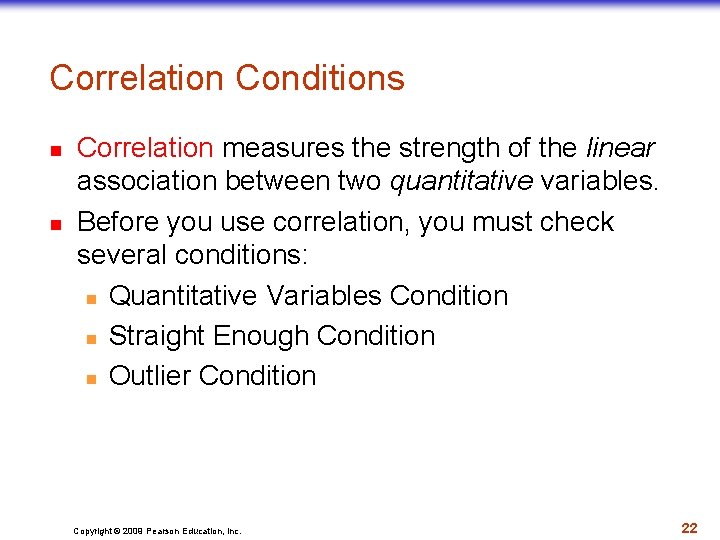 Correlation Conditions n n Correlation measures the strength of the linear association between two