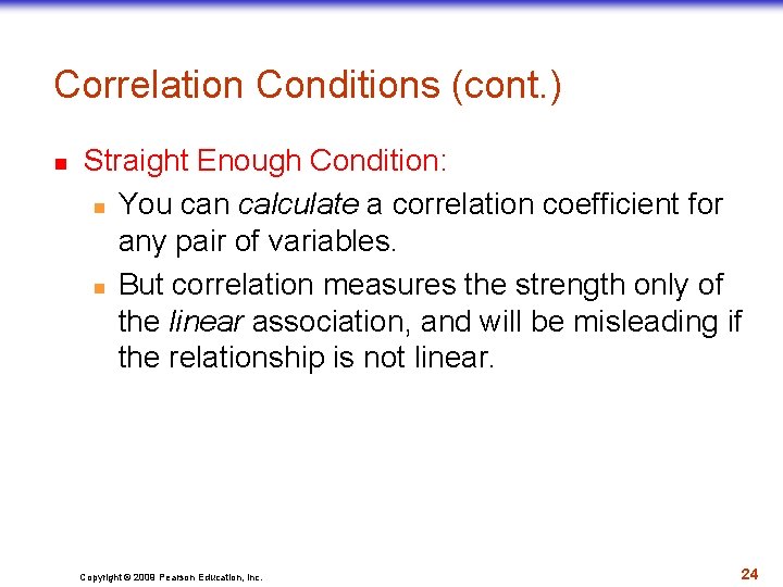 Correlation Conditions (cont. ) n Straight Enough Condition: n You can calculate a correlation