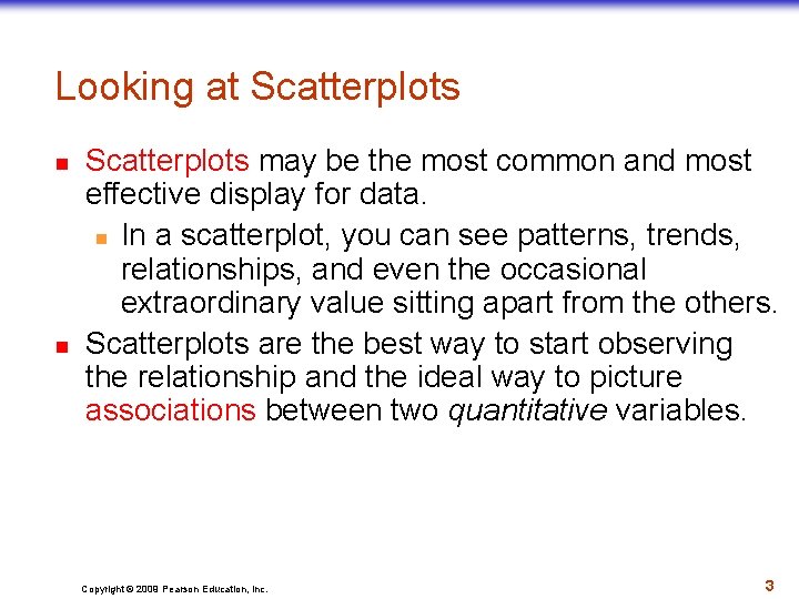 Looking at Scatterplots n n Scatterplots may be the most common and most effective