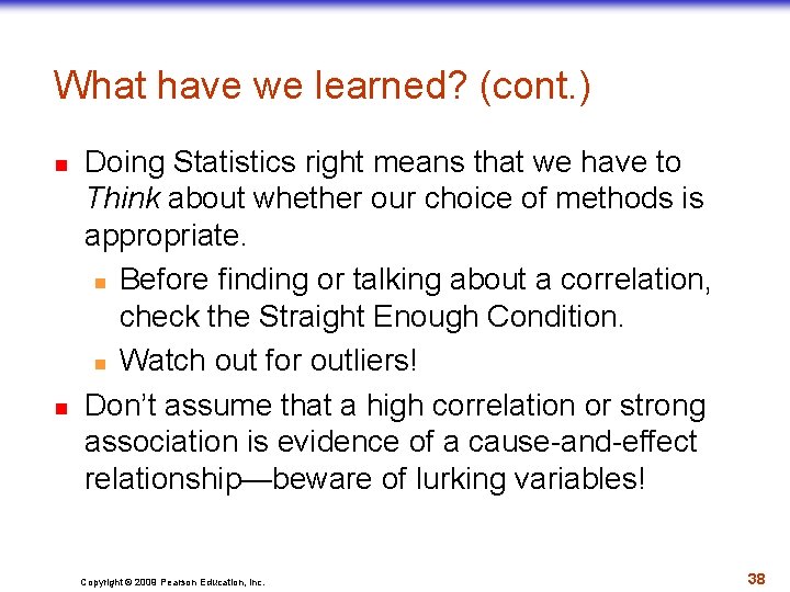 What have we learned? (cont. ) n n Doing Statistics right means that we