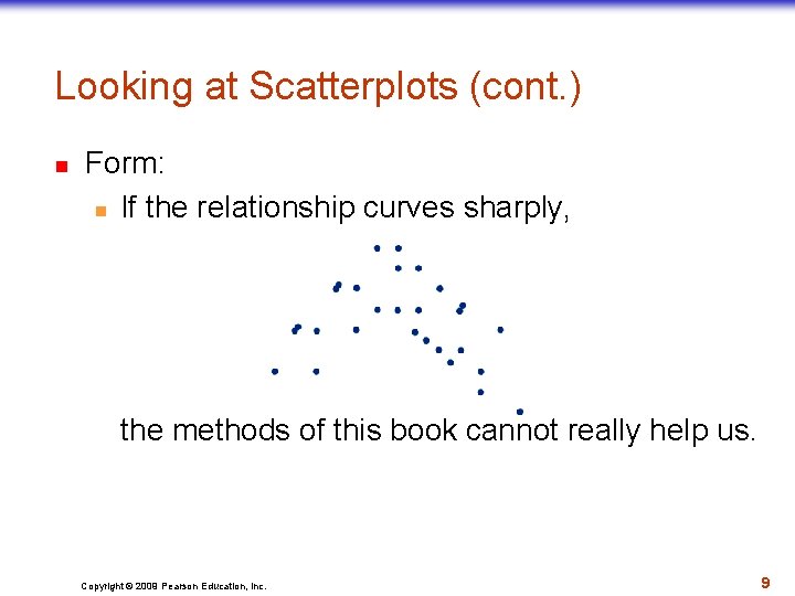 Looking at Scatterplots (cont. ) n Form: n If the relationship curves sharply, the