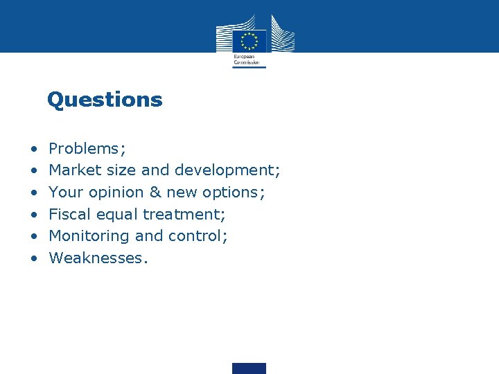 Questions • • • Problems; Market size and development; Your opinion & new options;
