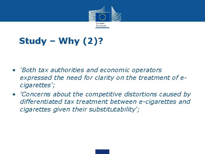 Study – Why (2)? • 'Both tax authorities and economic operators expressed the need