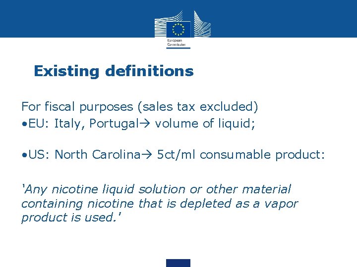 Existing definitions For fiscal purposes (sales tax excluded) • EU: Italy, Portugal volume of