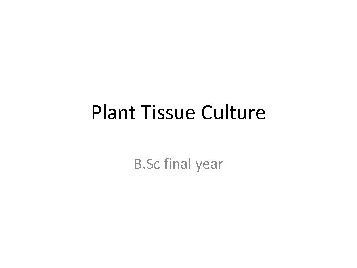 Plant Tissue Culture B. Sc final year 