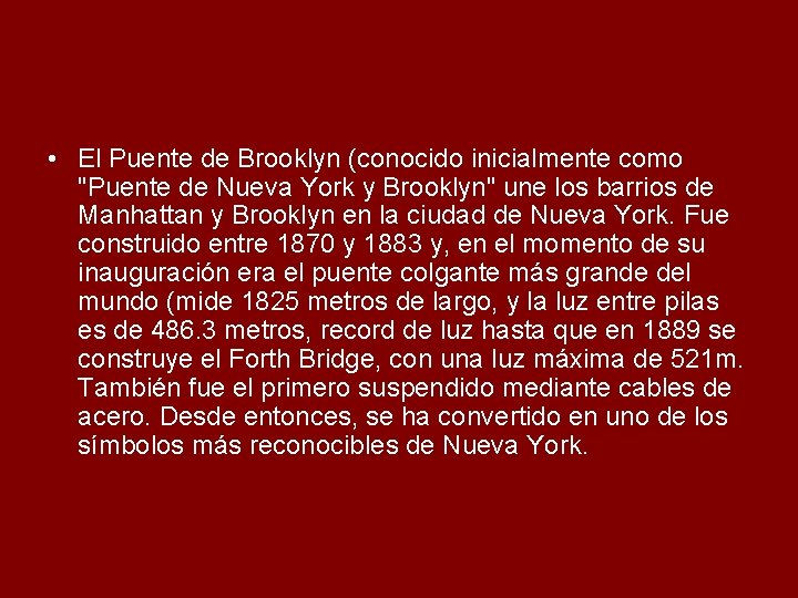  • El Puente de Brooklyn (conocido inicialmente como "Puente de Nueva York y
