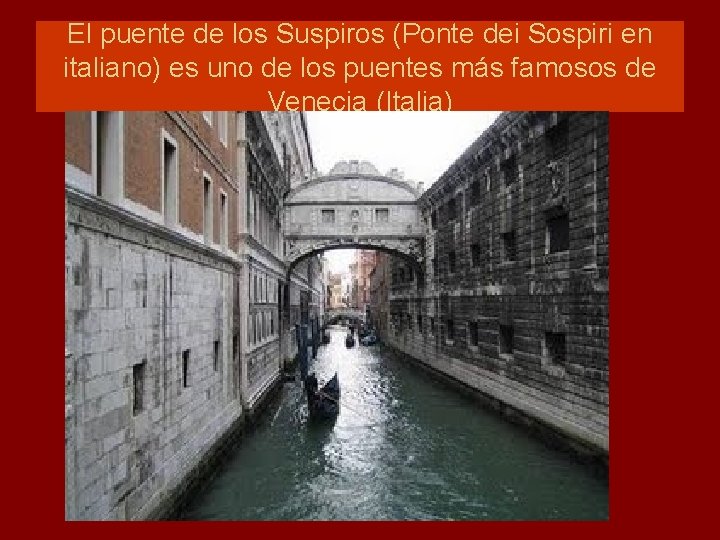 El puente de los Suspiros (Ponte dei Sospiri en italiano) es uno de los