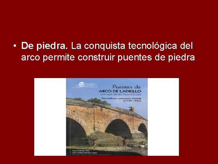  • De piedra. La conquista tecnológica del arco permite construir puentes de piedra