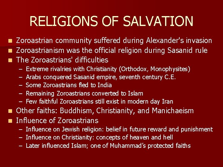 RELIGIONS OF SALVATION Zoroastrian community suffered during Alexander's invasion n Zoroastrianism was the official