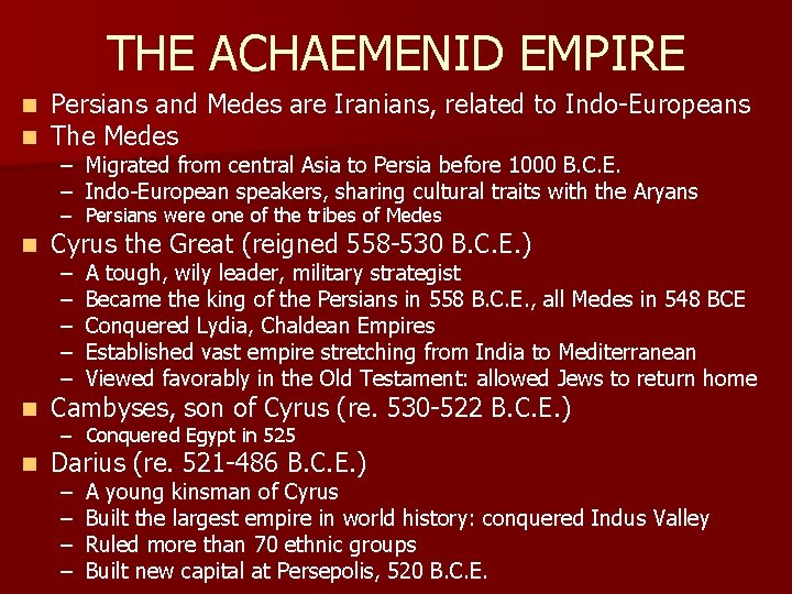 THE ACHAEMENID EMPIRE n n Persians and Medes are Iranians, related to Indo-Europeans The