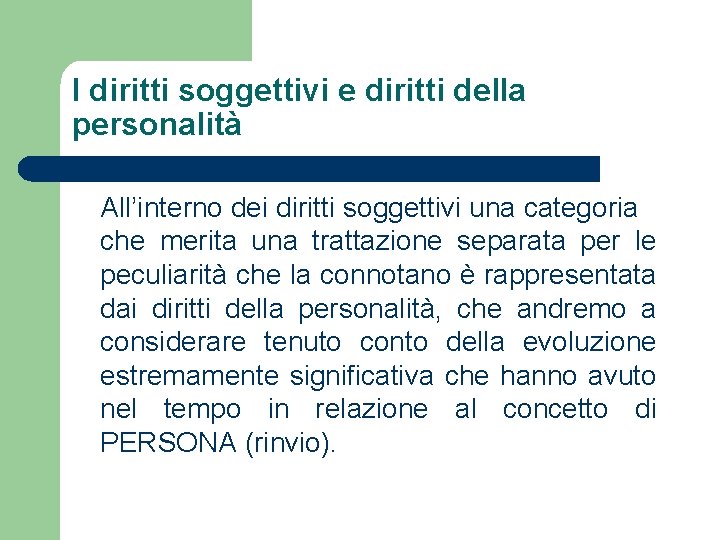 I diritti soggettivi e diritti della personalità All’interno dei diritti soggettivi una categoria che