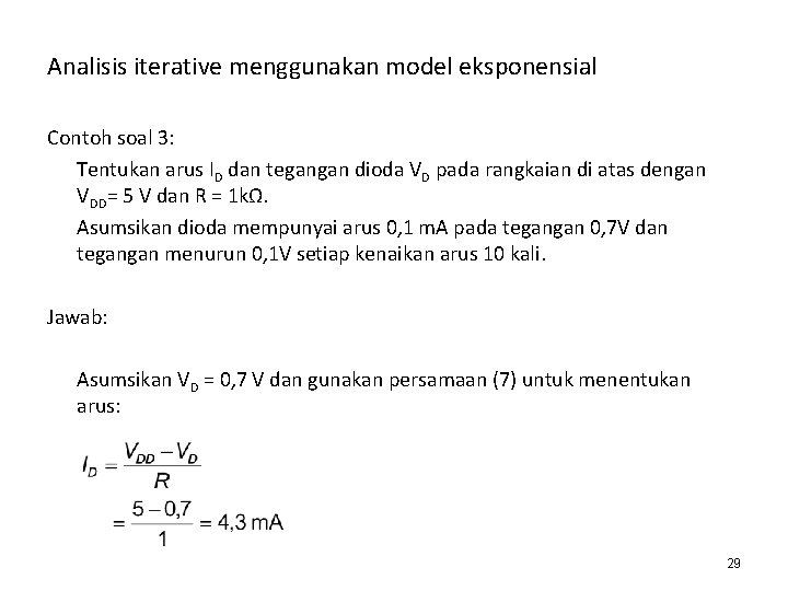 Analisis iterative menggunakan model eksponensial Contoh soal 3: Tentukan arus ID dan tegangan dioda