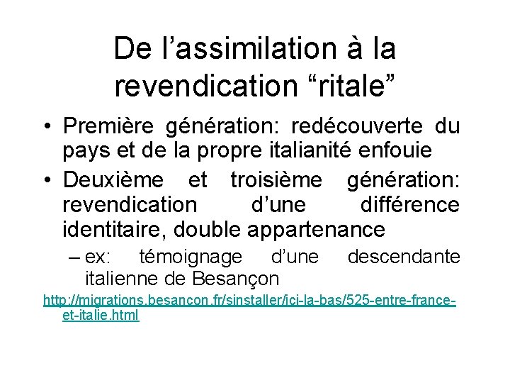 De l’assimilation à la revendication “ritale” • Première génération: redécouverte du pays et de
