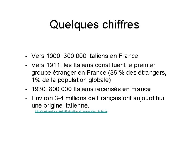 Quelques chiffres - Vers 1900: 300 000 Italiens en France - Vers 1911, les