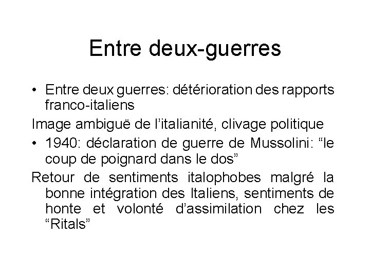 Entre deux-guerres • Entre deux guerres: détérioration des rapports franco-italiens Image ambiguë de l’italianité,