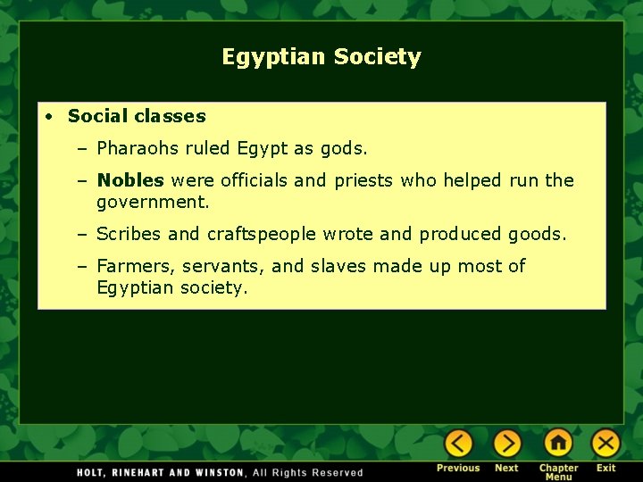 Egyptian Society • Social classes – Pharaohs ruled Egypt as gods. – Nobles were