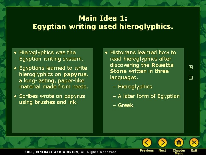 Main Idea 1: Egyptian writing used hieroglyphics. • Hieroglyphics was the Egyptian writing system.
