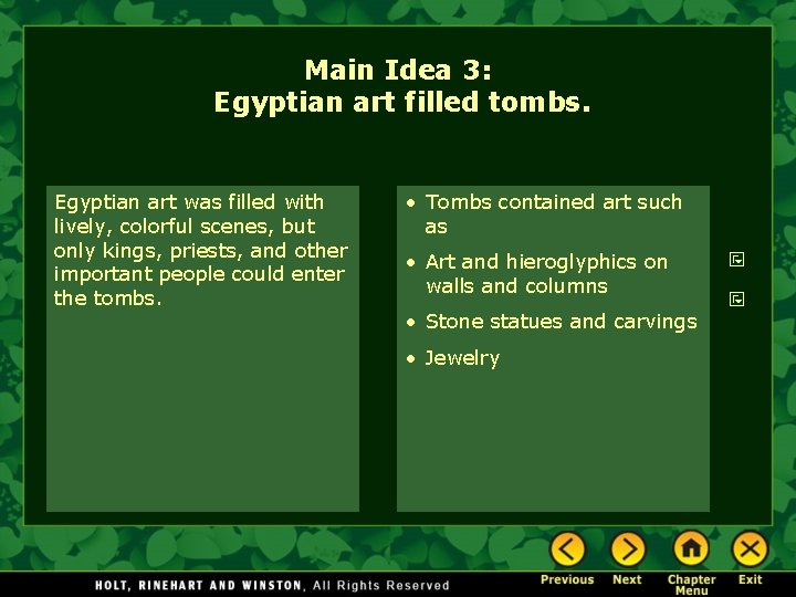 Main Idea 3: Egyptian art filled tombs. Egyptian art was filled with lively, colorful