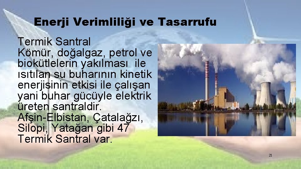 Enerji Verimliliği ve Tasarrufu Termik Santral Kömür, doğalgaz, petrol ve biokütlelerin yakılması ile ısıtılan Enerji Verimliliği ve Tasarrufu Termik Santral Kömür, doğalgaz, petrol ve biokütlelerin yakılması ile ısıtılan
