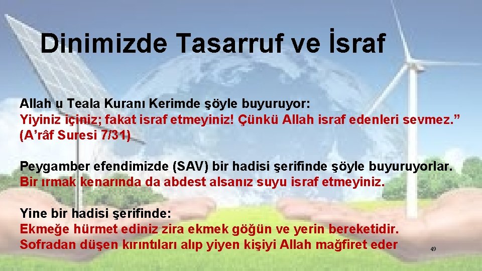Dinimizde Tasarruf ve İsraf Allah u Teala Kuranı Kerimde şöyle buyuruyor: Yiyiniz içiniz; fakat Dinimizde Tasarruf ve İsraf Allah u Teala Kuranı Kerimde şöyle buyuruyor: Yiyiniz içiniz; fakat
