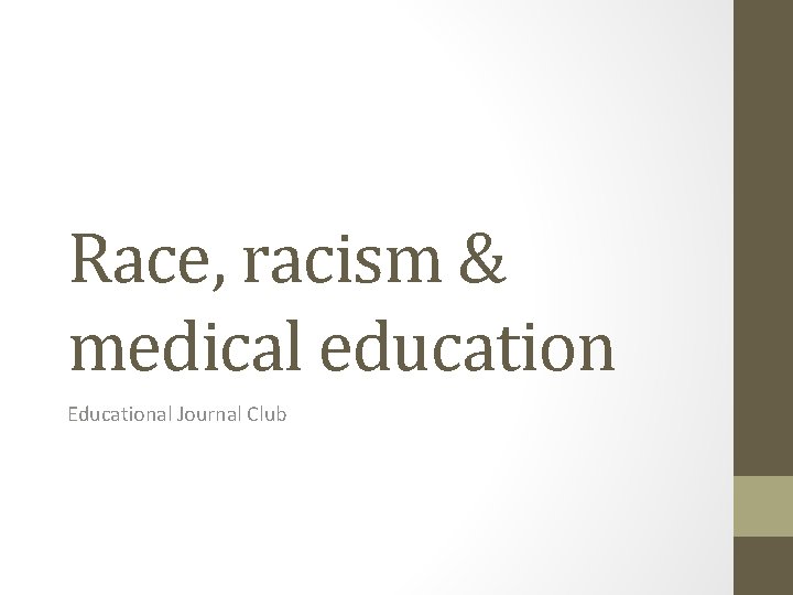 Race, racism & medical education Educational Journal Club 