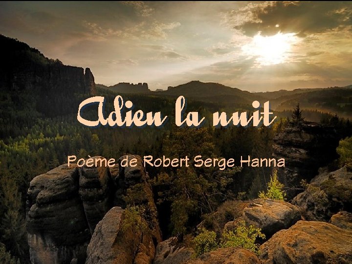 Adieu la nuit Poème de Robert Serge Hanna 