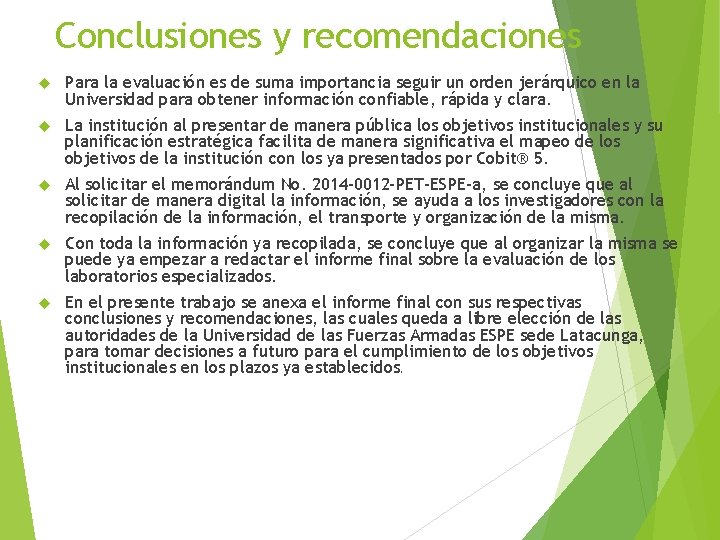 Conclusiones y recomendaciones Para la evaluación es de suma importancia seguir un orden jerárquico