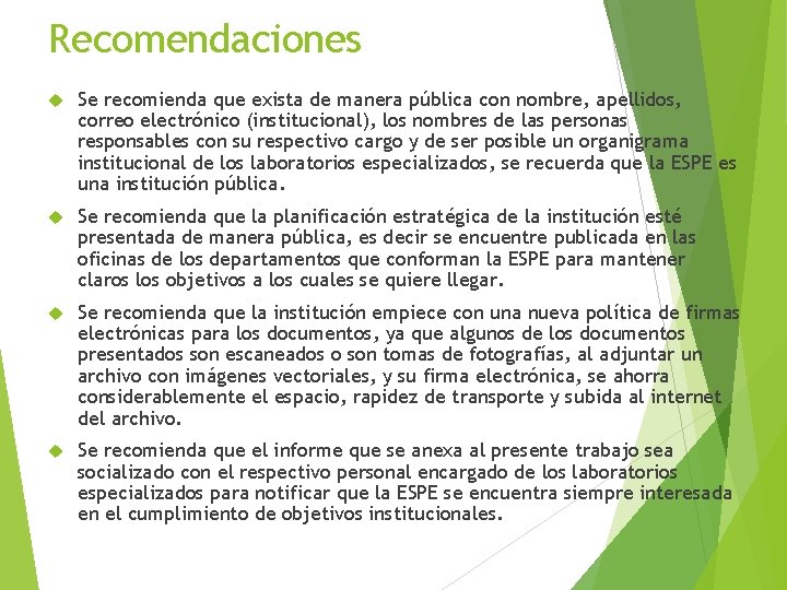 Recomendaciones Se recomienda que exista de manera pública con nombre, apellidos, correo electrónico (institucional),