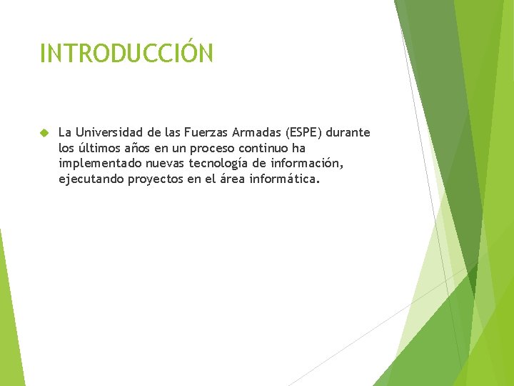 INTRODUCCIÓN La Universidad de las Fuerzas Armadas (ESPE) durante los últimos años en un INTRODUCCIÓN La Universidad de las Fuerzas Armadas (ESPE) durante los últimos años en un