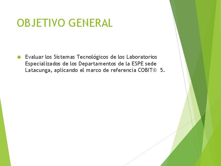 OBJETIVO GENERAL Evaluar los Sistemas Tecnológicos de los Laboratorios Especializados de los Departamentos de