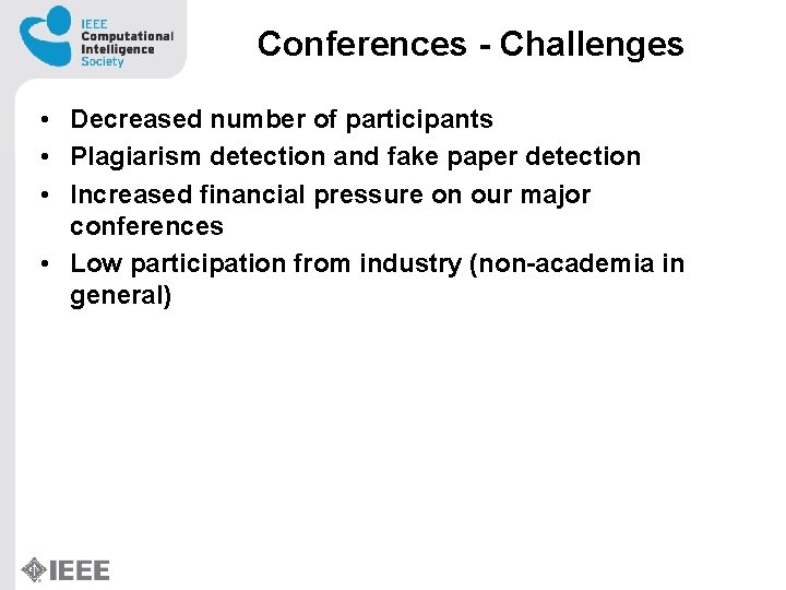 Conferences - Challenges • Decreased number of participants • Plagiarism detection and fake paper