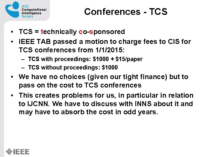 Conferences - TCS • TCS = technically co-sponsored • IEEE TAB passed a motion