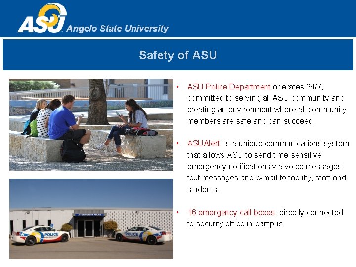 Safety of ASU • ASU Police Department operates 24/7, committed to serving all ASU