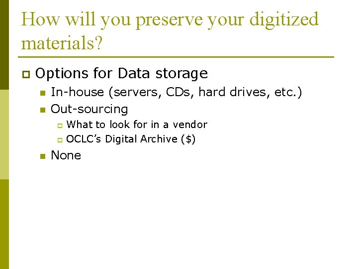 How will you preserve your digitized materials? p Options for Data storage n n