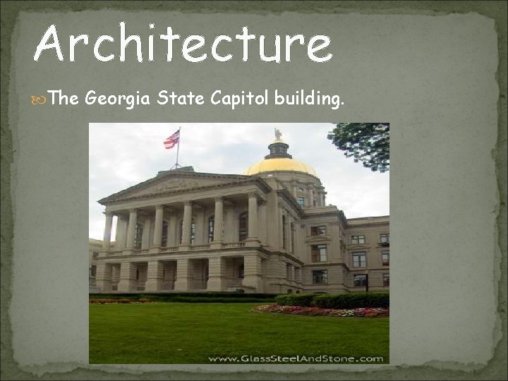 Architecture The Georgia State Capitol building. 