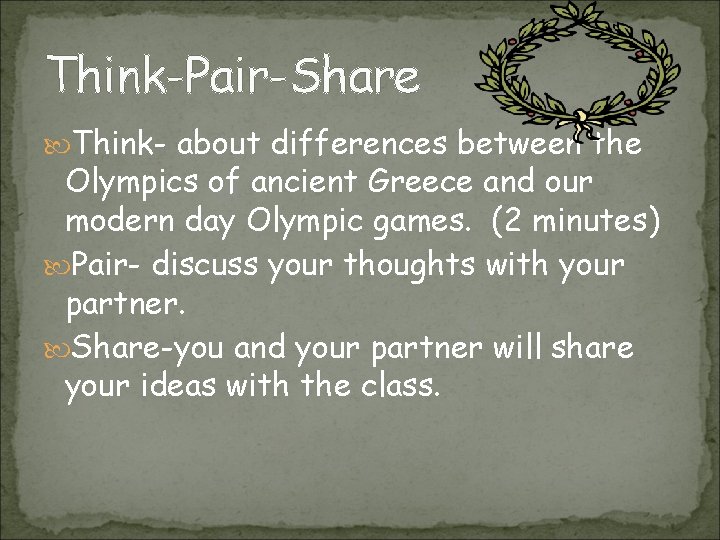 Think-Pair-Share Think- about differences between the Olympics of ancient Greece and our modern day