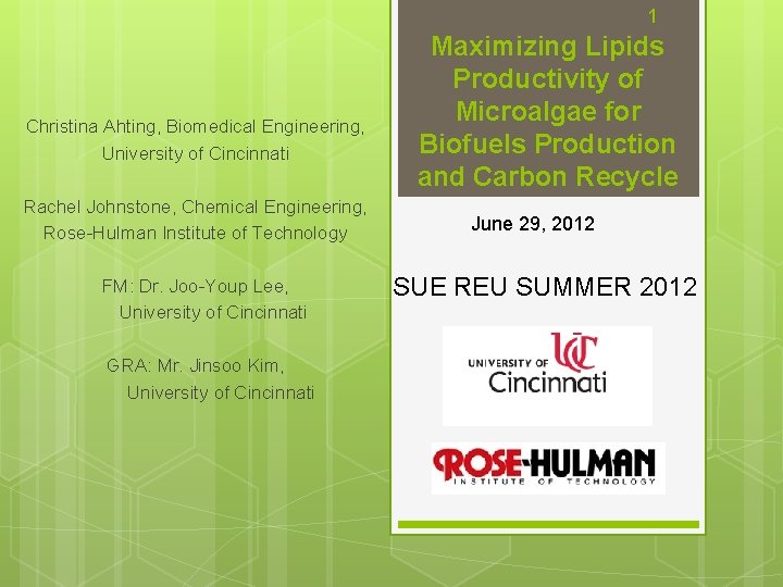 1 Christina Ahting, Biomedical Engineering, University of Cincinnati Rachel Johnstone, Chemical Engineering, Rose-Hulman Institute