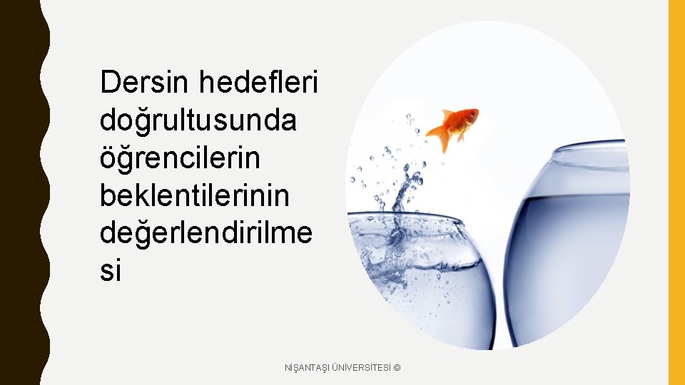 Dersin hedefleri doğrultusunda öğrencilerin beklentilerinin değerlendirilme si NİŞANTAŞI ÜNİVERSİTESİ © 