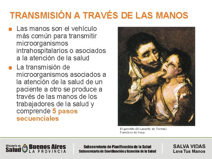 TRANSMISIÓN A TRAVÉS DE LAS MANOS ■ Las manos son el vehículo más común