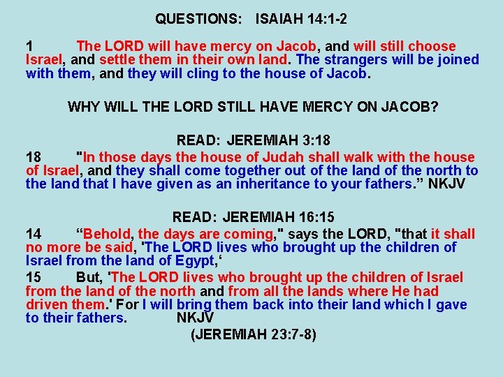 QUESTIONS: ISAIAH 14: 1 -2 1 The LORD will have mercy on Jacob, and