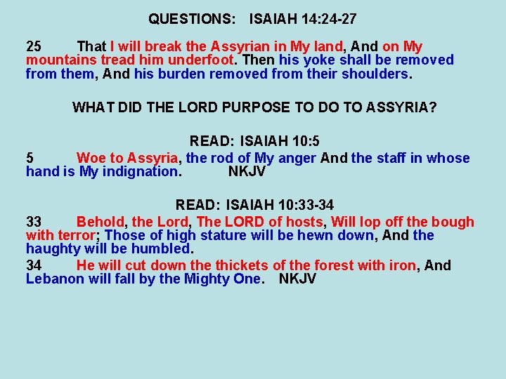 QUESTIONS: ISAIAH 14: 24 -27 25 That I will break the Assyrian in My