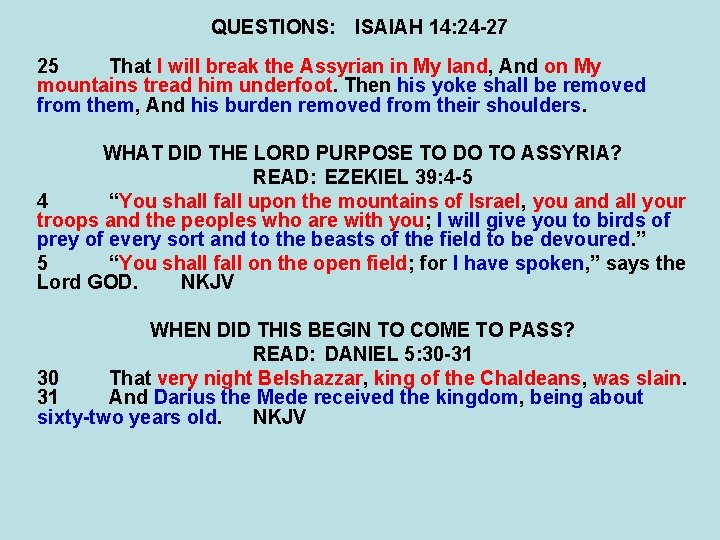 QUESTIONS: ISAIAH 14: 24 -27 25 That I will break the Assyrian in My