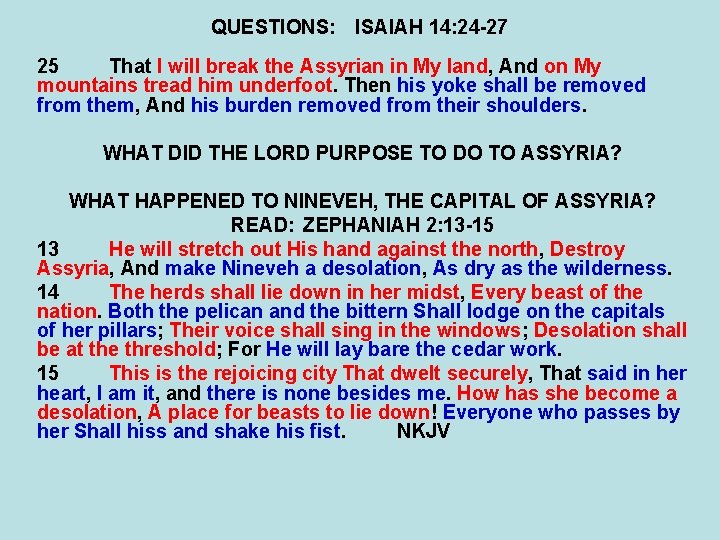 QUESTIONS: ISAIAH 14: 24 -27 25 That I will break the Assyrian in My