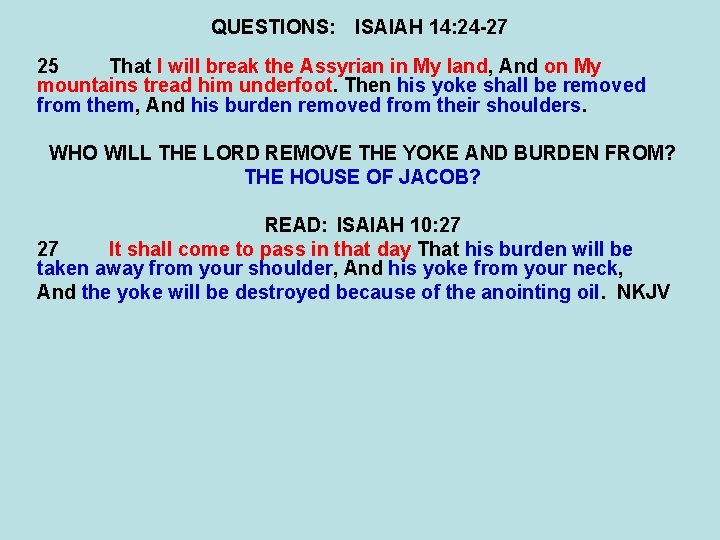 QUESTIONS: ISAIAH 14: 24 -27 25 That I will break the Assyrian in My