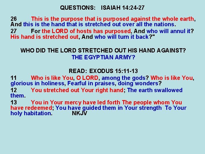 QUESTIONS: ISAIAH 14: 24 -27 26 This is the purpose that is purposed against