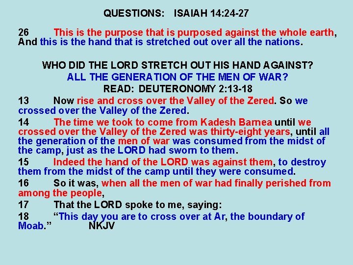 QUESTIONS: ISAIAH 14: 24 -27 26 This is the purpose that is purposed against