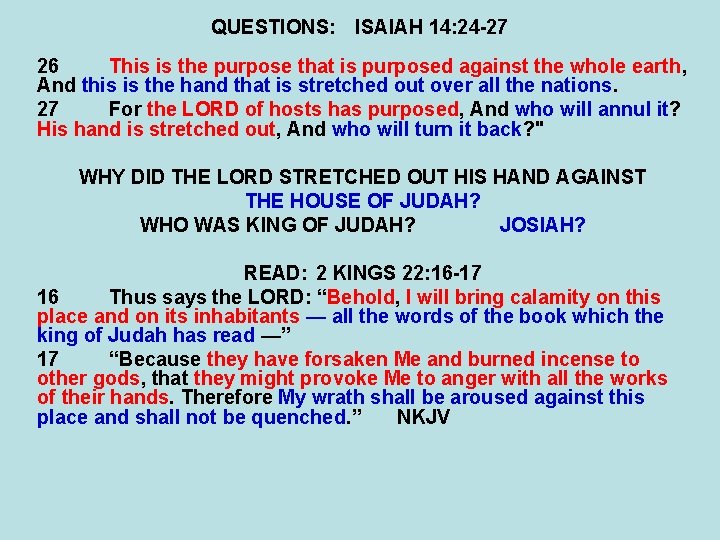 QUESTIONS: ISAIAH 14: 24 -27 26 This is the purpose that is purposed against